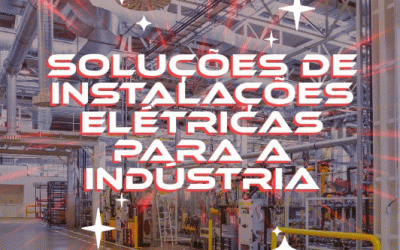 Soluções de Instalações Eléctricas Especializadas para a Indústria